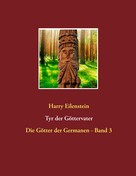 Harry Eilenstein: Tyr der Göttervater 