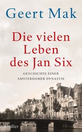 Die vielen Leben des Jan Six - Geschichte einer Amsterdamer Dynastie