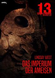 13 SHADOWS, Band 33: DAS IMPERIUM DER AMEISEN - Horror aus dem Apex-Verlag!