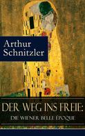 Arthur Schnitzler: Der Weg ins Freie: Die Wiener Belle Époque 