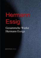 Hermann Essig: Gesammelte Werke Hermann Essigs 