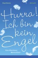Birgit Medele: Hurra! Ich bin kein Engel 