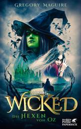 Wicked - Die Hexen von Oz - Die wahre Geschichte der Bösen Hexe des Westens