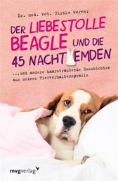 Der liebestolle Beagle und die 45 Nachthemden - und andere haarsträubende Fälle aus meiner Tierverhaltenspraxis