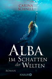 Alba - Im Schatten der Welten - Roman | Band 2 der prickelnden Fae-Fantasy-Romance an der schottischen Küste von Spiegel-Bestseller-Autorin Carina Schnell