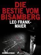 Leo Frank-Maier: Die Bestie vom Bisamberg 