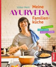 Meine Ayurveda-Familienküche - Gemeinsam isst man glücklicher