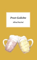 Alfred Reichel: Prost-Gedichte 