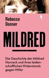 Mildred - Die Geschichte der Mildred Harnack und ihres leidenschaftlichen Widerstands gegen Hitler