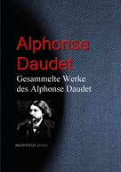 Alphonse Daudet: Gesammelte Werke des Alphonse Daudet 