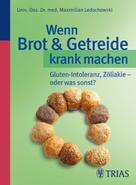 Maximilian Ledochowski: Wenn Brot & Getreide krank machen ★★★★★