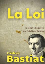 La Loi - Le chef-d'oeuvre de Frédéric Bastiat