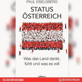 Status Österreich - Was das Land denkt, fühlt und was es will (Ungekürzt)