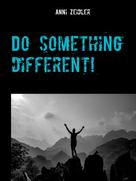 Anni Zeidler: Do something different! 