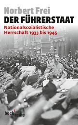 Der Führerstaat - Nationalsozialistische Herrschaft 1933 bis 1945