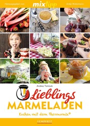 MIXtipp Lieblings-Marmeladen - Kochen mit dem Thermomix TM5 und TM31