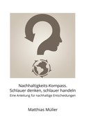Matthias Müller: Nachhaltigkeits-Kompass. Schlauer denken, schlauer handeln 