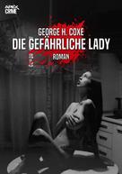 George H. Coxe: DIE GEFÄHRLICHE LADY 