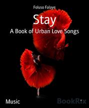 Stay - A Book of Urban Love Songs