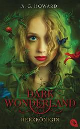 Dark Wonderland - Herzkönigin - Romantische Dark Fantasy