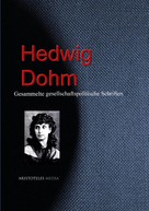Hedwig Dohm: Gesellschaftspolitische Schriften 