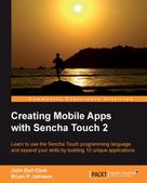 Bryan P. Johnson: Creating Mobile Apps with Sencha Touch 2 