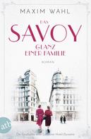 Maxim Wahl: Das Savoy - Glanz einer Familie ★★★★