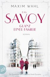Das Savoy - Glanz einer Familie - Roman