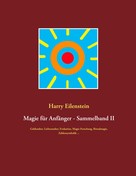 Harry Eilenstein: Magie für Anfänger - Sammelband II 