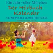 Ein Jahr voller Märchen: Der Hörbuch-Kalender - 13. Woche des Jahres, April (Teil 13/52)