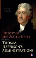 Henry Adams: History of the United States During Thomas Jefferson's Administrations (All 4 Volumes) 