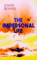 Joseph Benner: THE IMPERSONAL LIFE (Unabridged) 