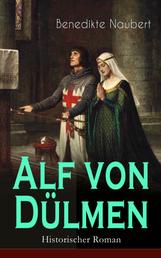 Alf von Dülmen (Historischer Roman) - Geschichte Kaiser Philipp und seiner Töchter - Aus den ersten Zeiten der heimlichen Gerichte