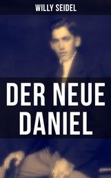 Der neue Daniel - Ausschnitt aus dem Dasein eines Deutschen (Autobiographischer Roman)