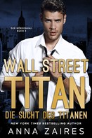 Anna Zaires: Wall Street Titan – Die Sucht des Titanen ★★★★★
