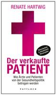 Renate Hartwig: Der verkaufte Patient ★★★★★