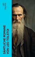 Leo Tolstoi: Sämtliche Romane von Leo Tolstoi 