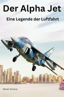 Rainer Smolcic: Der Alpha Jet 