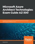 Sjoukje Zaal: Microsoft Azure Architect Technologies: Exam Guide AZ-300 