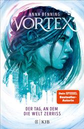 Vortex – Der Tag, an dem die Welt zerriss - Band 1 | Spannende Future-Fantasy-Trilogie: Pageturner ab der ersten Seite!