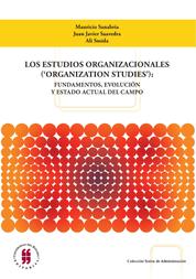 Los estudios organizacionales ('organization studies') - Fundamentos, evolución y estado actual del campo