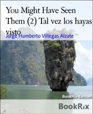 Jorge Humberto Villegas Alzate: You Might Have Seen Them (2) Tal vez los hayas visto 