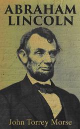 Abraham Lincoln - Complete Biography (Vol.1&2)