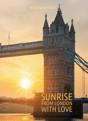 Sunrise - From London with love