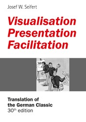 Visualisation – Presentation – Facilitation - Translation of the 30th German edition