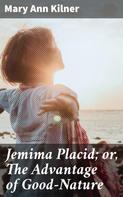 Mary Ann Kilner: Jemima Placid; or, The Advantage of Good-Nature 