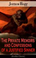 James Hogg: The Private Memoirs and Confessions of a Justified Sinner (Gothic Classic) 