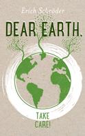 Erich Schröder: Dear Earth, take Care! 