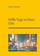 Peter Schroer: Stille Tage in Hsin-Chu 