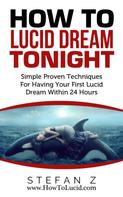 Stefan Zugor: How To Lucid Dream Tonight 